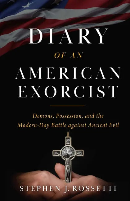 The Diary of an American Exorcist: Demons, Possession, and the Modern-Day Battle Against Ancient Evil - Hardcover