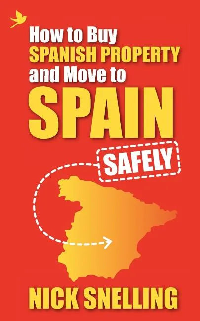 How to Buy Spanish Property and Move to Spain ... Safely - Paperback