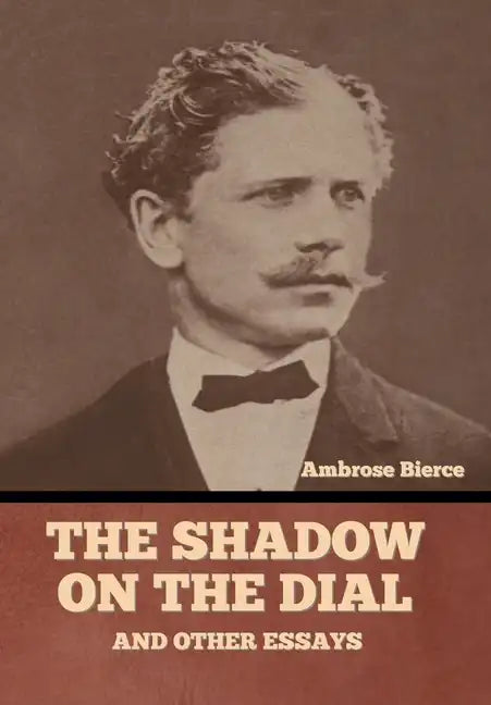 The Shadow on the Dial, and Other Essays - Hardcover