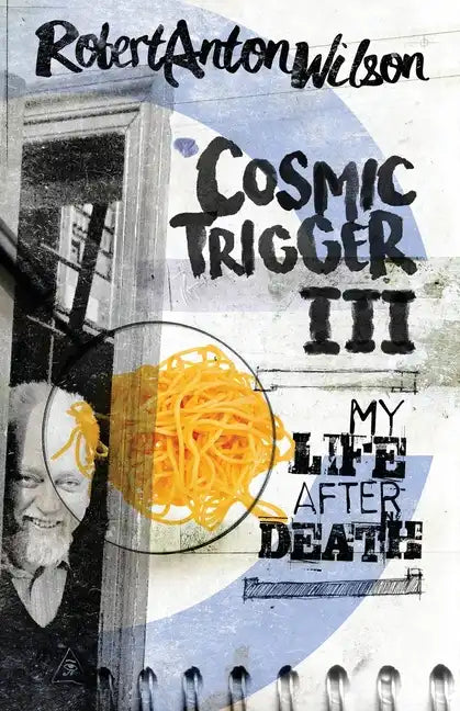 Cosmic Trigger III: My Life After Death - Paperback