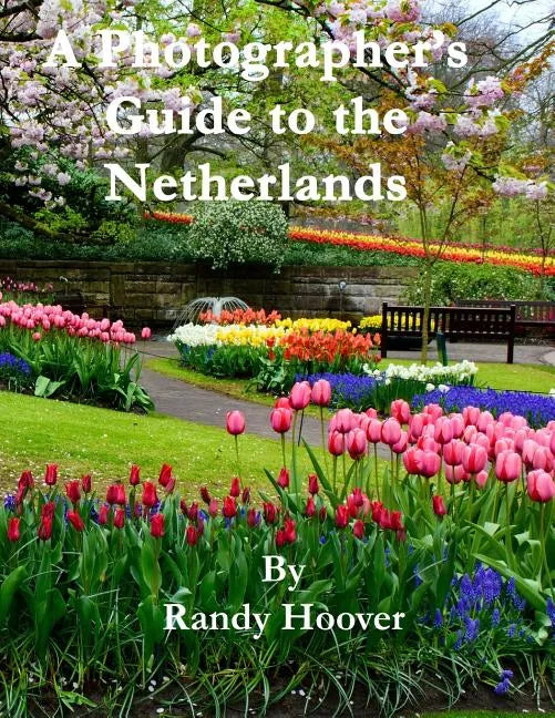 A Photographer's Guide to the Netherlands - Paperback