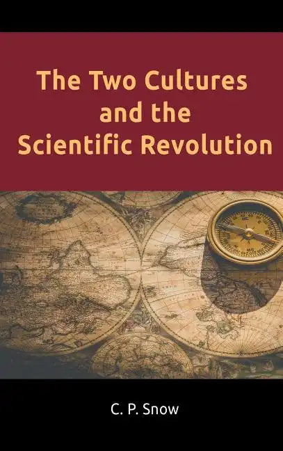 The Two Cultures and the Scientific Revolution - Hardcover