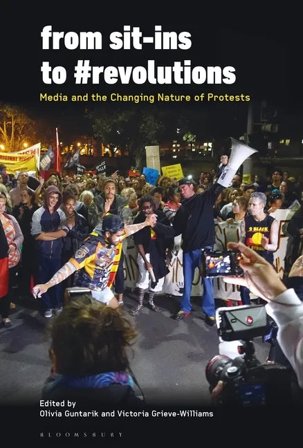 From Sit-Ins to #Revolutions: Media and the Changing Nature of Protests - Paperback