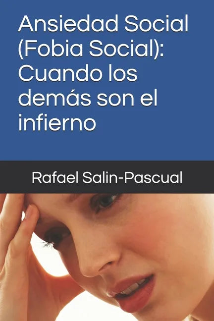 Ansiedad Social (Fobia Social): Cuando los demás son el infierno - Paperback
