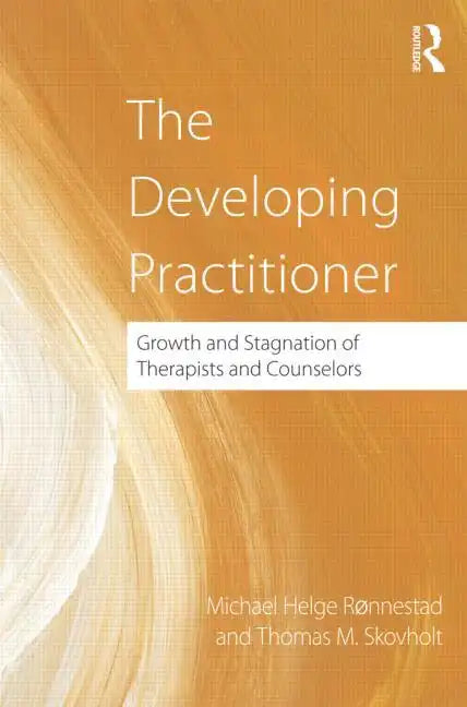 The Developing Practitioner: Growth and Stagnation of Therapists and Counselors - Hardcover