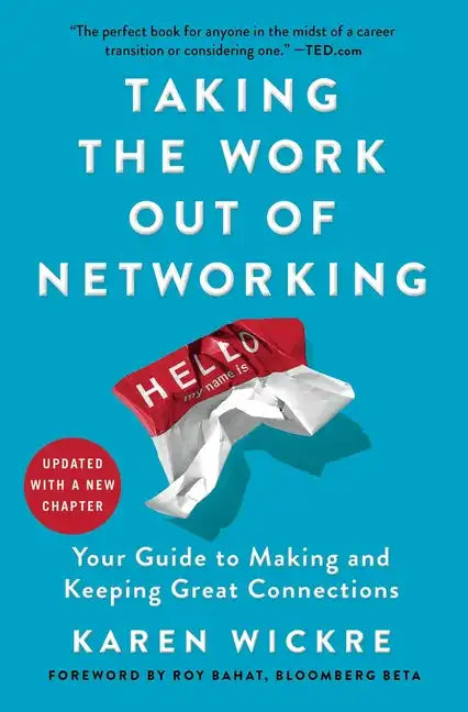 Taking the Work Out of Networking: Your Guide to Making and Keeping Great Connections - Paperback