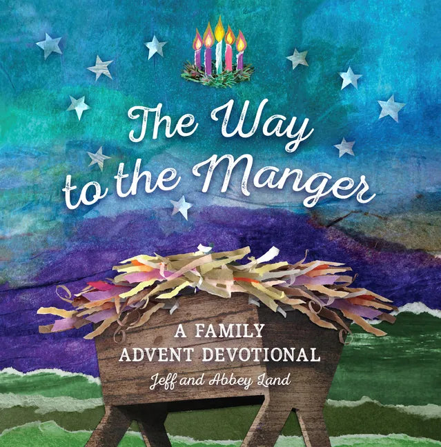 The Way to the Manger: A Family Advent Devotional - Hardcover