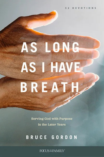 As Long as I Have Breath: Serving God with Purpose in the Later Years - Paperback