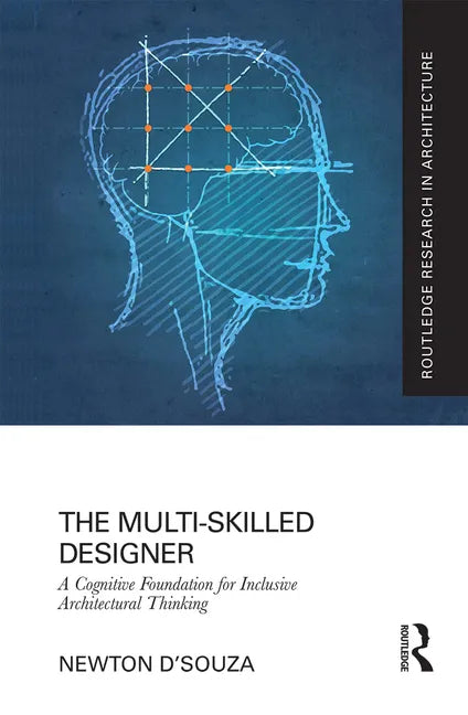 The Multi-Skilled Designer: A Cognitive Foundation for Inclusive Architectural Thinking - Paperback