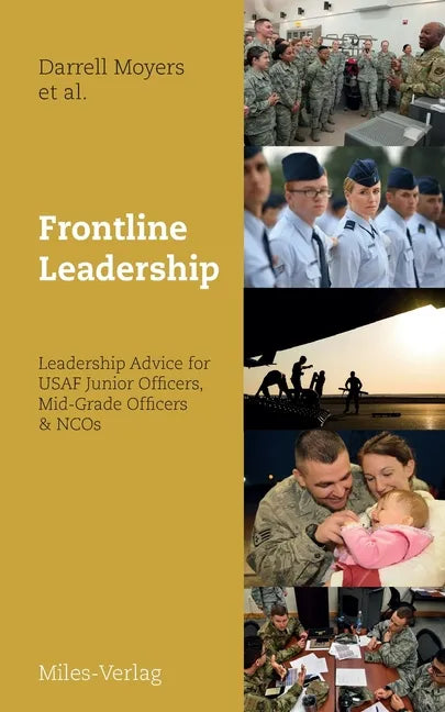 Frontline Leadership: Leadership Advice for USAF Junior Officers, Mid-Grade Officers, & NCOs - Paperback