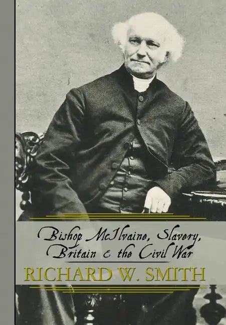 Bishop McIlvaine, Slavery, Britain & the Civil War - Hardcover