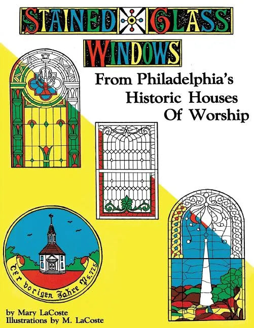Stained Glass Windows: From Philadelphia's Historic Houses of Worship: Revised Edition - Paperback