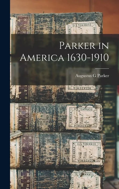 Parker in America 1630-1910 - Hardcover