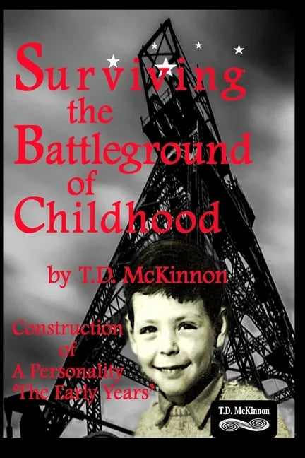 Surviving the Battleground of Childhood: Construction of A Personality 'The Early Years' - Paperback