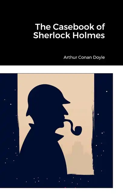 The Casebook of Sherlock Holmes - Hardcover