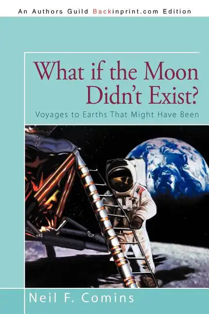 What if the Moon Didn't Exist?: Voyages to Earths That Might Have Been - Paperback