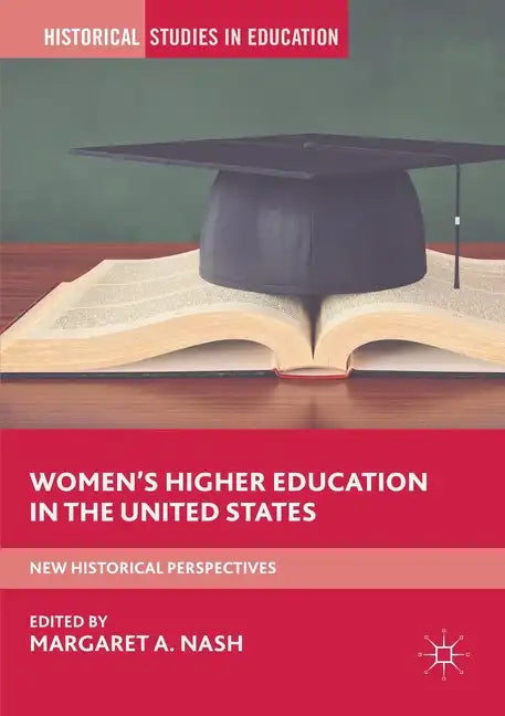 Women's Higher Education in the United States: New Historical Perspectives - Paperback