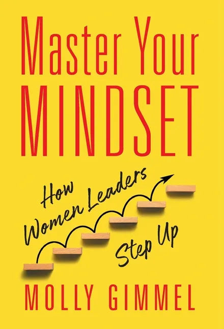 Master Your Mindset: How Women Leaders Step Up - Hardcover
