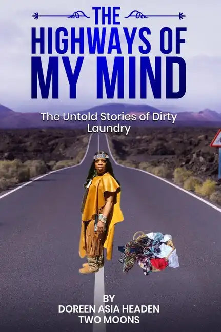The Highways of My Mind: The Untold Stories of Dirty Laundry - Hardcover