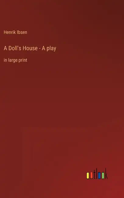 A Doll's House - A play: in large print - Hardcover