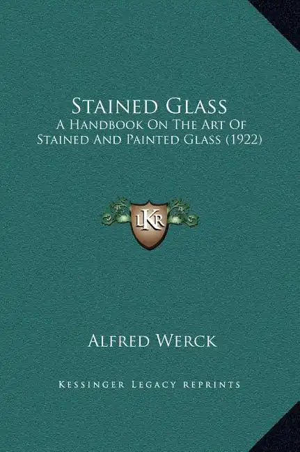 Stained Glass: A Handbook On The Art Of Stained And Painted Glass (1922) - Hardcover