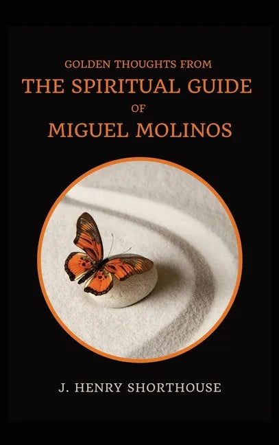 Golden Thoughts from The Spiritual Guide of Miguel Molinos: The Quietist - Hardcover