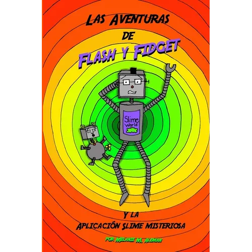 Las Aventuras de Flash y Fidget: y la Aplicacion Slime Misteriosa - Paperback