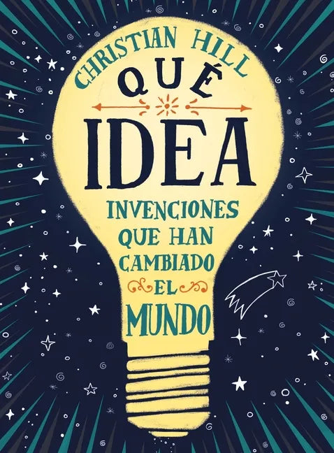 Que Idea! Las Invenciones Que Han Cambiado El Mundo - Hardcover