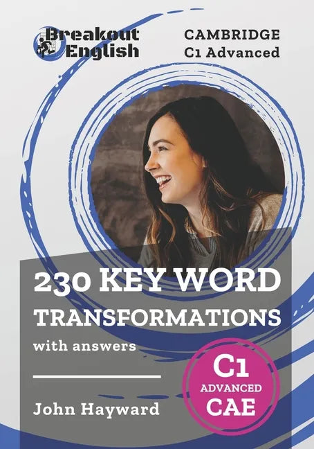 Cambridge C1 Advanced (CAE) 230 Key Word Transformations with answers - Paperback