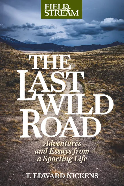 The Last Wild Road: Adventures and Essays from a Sporting Life - Paperback