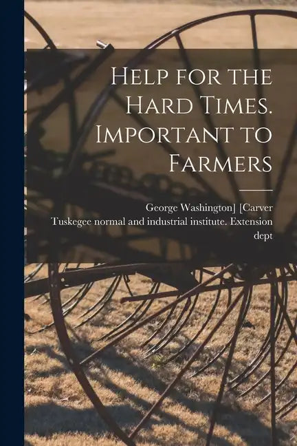 Help for the Hard Times. Important to Farmers - Paperback