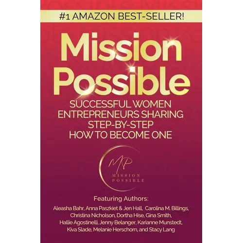 Mission Possible: Successful Women Entrepreneurs Sharing Step-by-Step How to Become one - Paperback