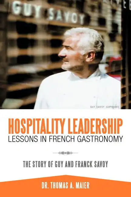 Hospitality Leadership Lessons in French Gastronomy: The Story of Guy and Franck Savoy - Paperback