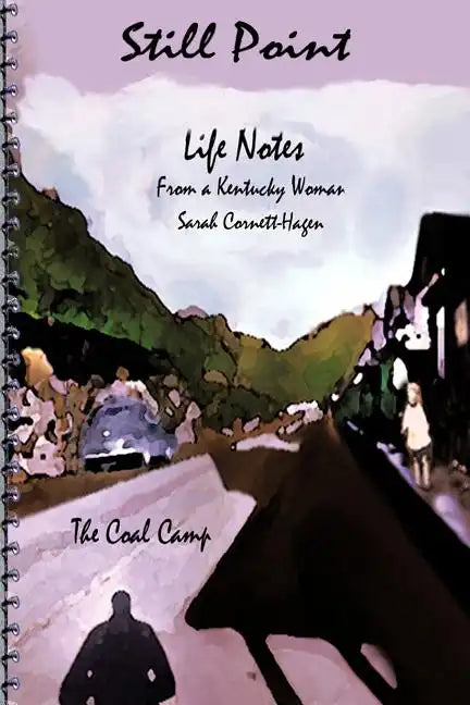 Still Point-Life Notes from a Kentucky Woman: A Coal Camp - Paperback
