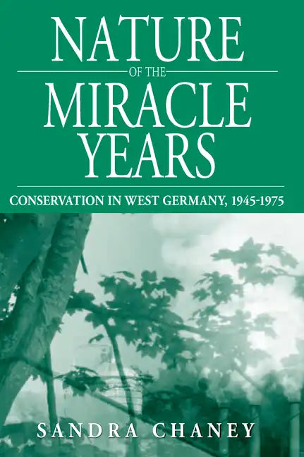 Nature of the Miracle Years: Conservation in West Germany, 1945-1975 - Paperback