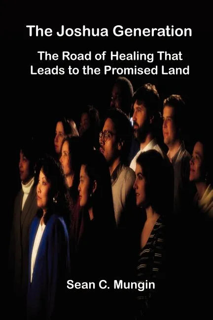 The Joshua Generation: The Road of Healing That Leads to the Promised Land - Paperback