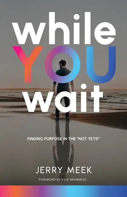 While You Wait: Finding Purpose in the "Not Yets" - Paperback