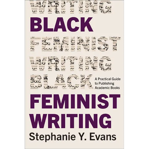 Black Feminist Writing: A Practical Guide to Publishing Academic Books - Hardcover