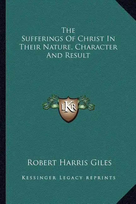The Sufferings of Christ in Their Nature, Character and Result - Paperback