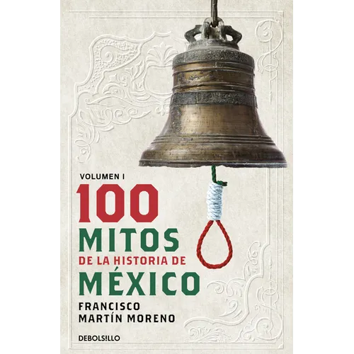 100 Mitos de la Historia de México 1 / 100 Myths of the History of Mexico 1 - Paperback