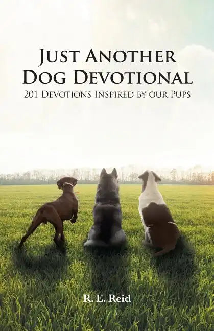 Just Another Dog Devotional: 201 Devotions Inspired by Our Pups - Paperback