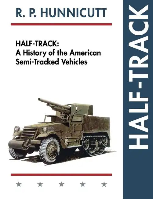 Half-Track: A History of American Semi-Tracked Vehicles - Paperback
