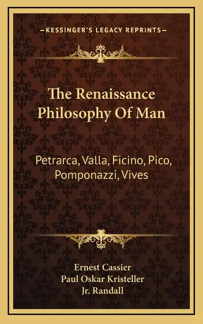 The Renaissance Philosophy of Man: Petrarca, Valla, Ficino, Pico, Pomponazzi, Vives - Hardcover