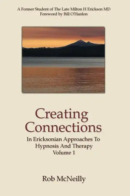 Creating Connections: In Ericksonian Approaches To Hypnosis And Therapy - Paperback