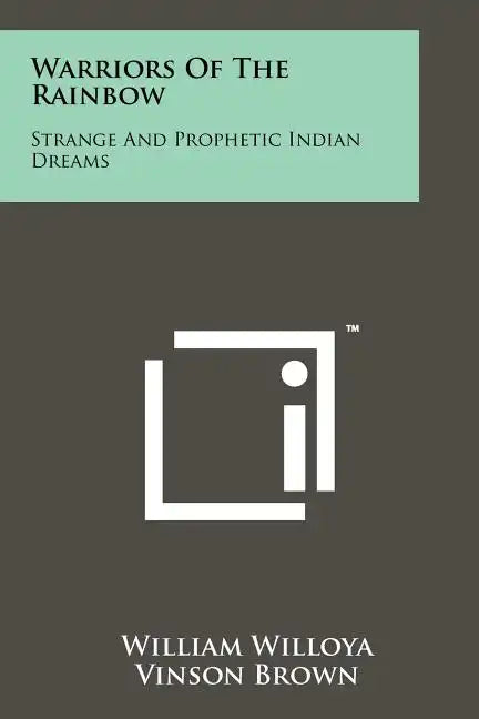Warriors Of The Rainbow: Strange And Prophetic Indian Dreams - Paperback