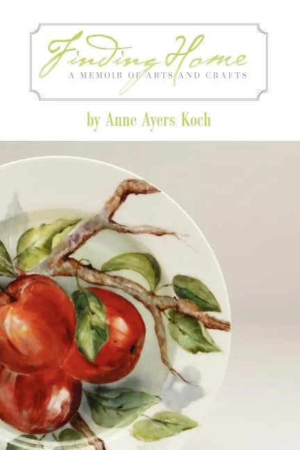 Finding Home: A Memoir of Arts and Crafts - Paperback