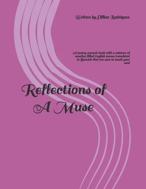 Reflections of A Muse: A poetry memoir book with a mixture of emotion filled English poems translated to Spanish that are sure to touch your soul - Paperback
