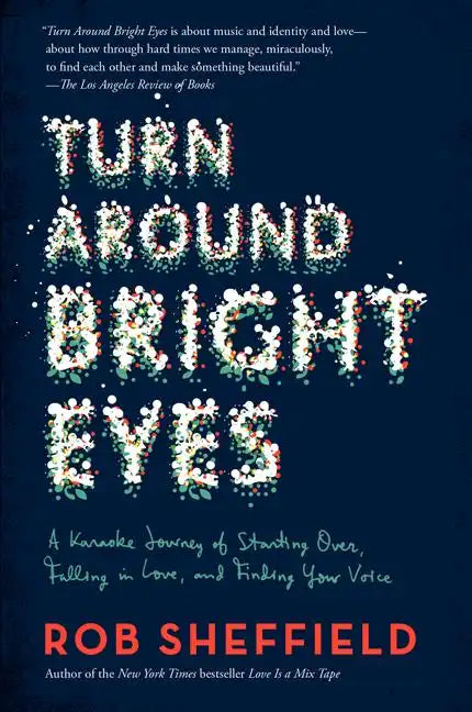 Turn Around Bright Eyes: A Karaoke Journey of Starting Over, Falling in Love, and Finding Your Voice - Paperback