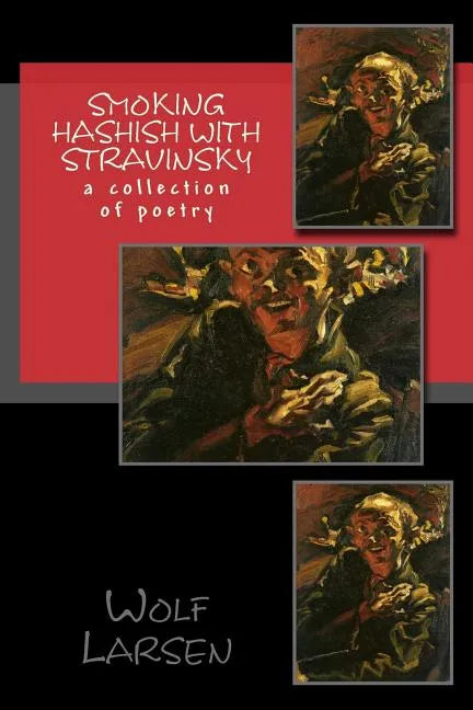 Smoking Hashish with Stravinsky: a collection of poetry - Paperback