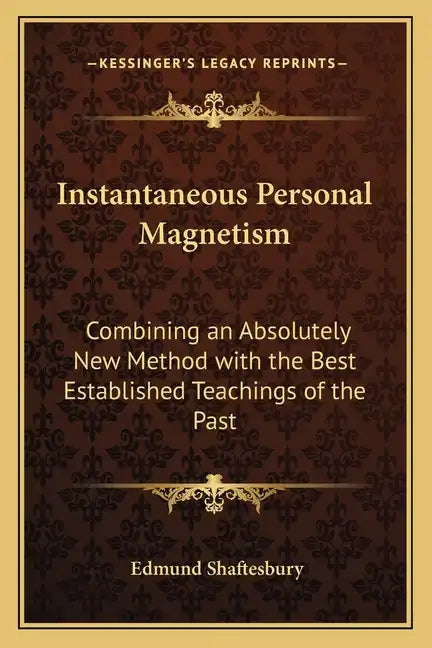 Instantaneous Personal Magnetism: Combining an Absolutely New Method with the Best Established Teachings of the Past - Paperback